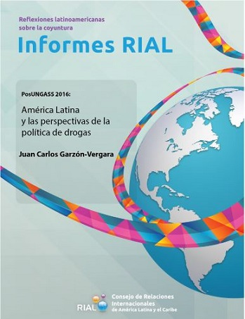 Informe RIAL: PosUNGASS 2016: América Latina y las perspectivas de la política de drogas