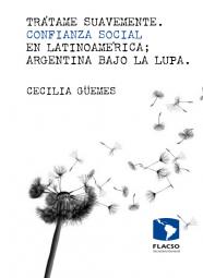 Trátame Suavemente. Confianza social en Latinoamérica. Argentina bajo la lupa.